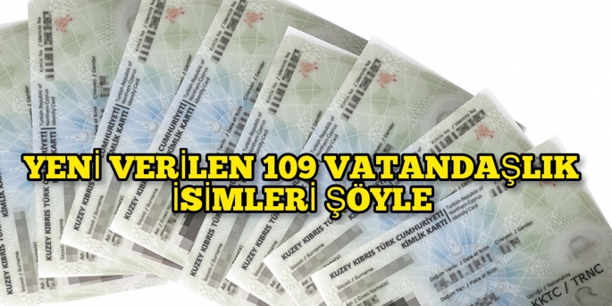 109 kişiye daha vatandaşlık hakkı verildi 