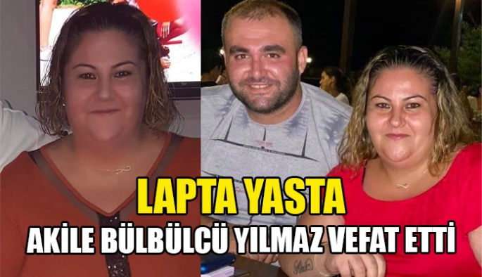 Akile Bülbülcü Yılmaz’ın ölümü Lapta’yı yasa boğdu