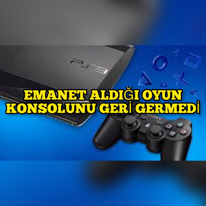 Aldığı oyun konsollarını geri vermeyerek çaldığı tespit edilen kişi yakalandı 