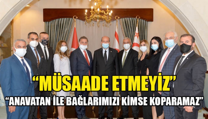 Anavatan Türkiye ile bağlarımızı kimsenin koparmasına müsaade etmeyiz