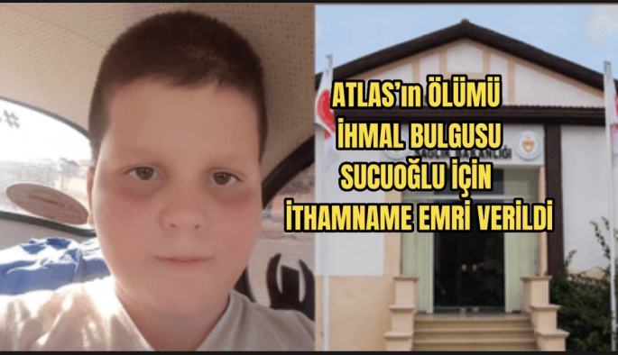 Atlas ölümünde ihmal bulgusu netleşti . 