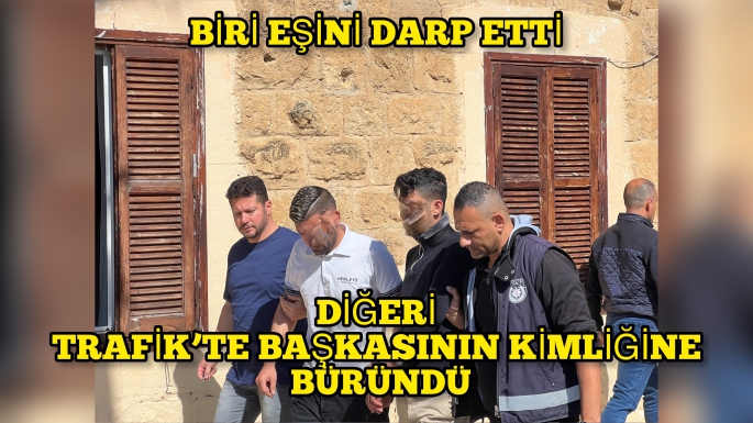 Biri şiddet uyguladı diğeri başkasının kimliğine büründü 