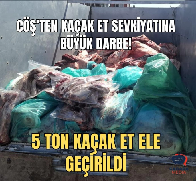 CÖŞ ekipleri göz açtırmadı: 5 ton kaçak et ele geçirildi