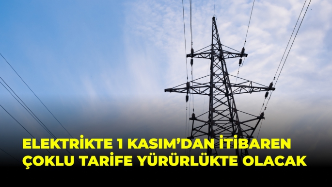 Elektrikte 1 Kasım’dan itibaren çoklu tarife yürürlükte olacak