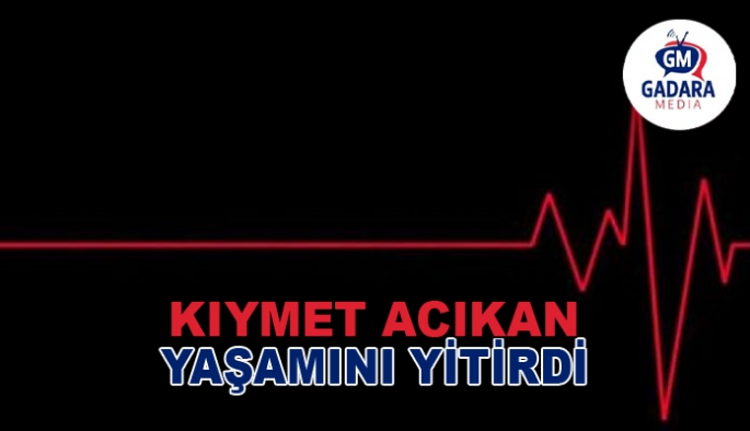 EVİNDE RAHATSIZLANARAK KALDIRILDIĞI HASTANEDE YAŞAMINI YİTİRDİ