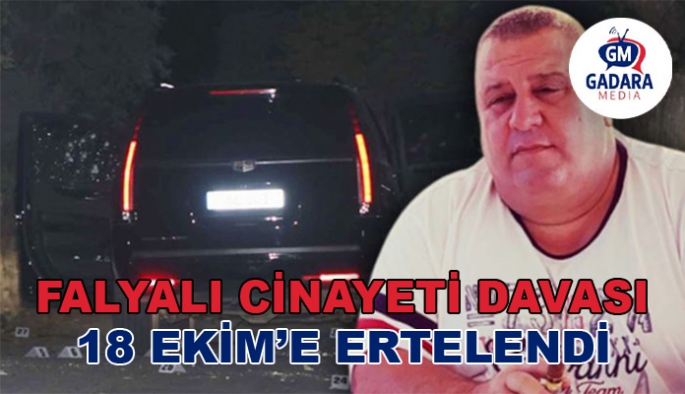 FALYALI CİNAYETİ DAVASI 18 EKİM'E ERTELENDİ