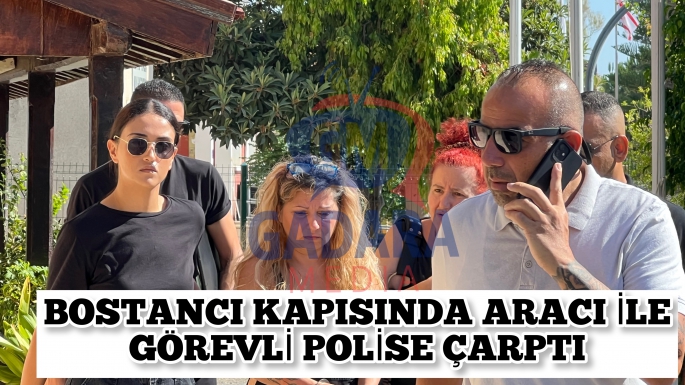 Görevli polise arabasıyla çarpan zanlı serbest. Bostancı sınır kapısıda olanlar oldu 