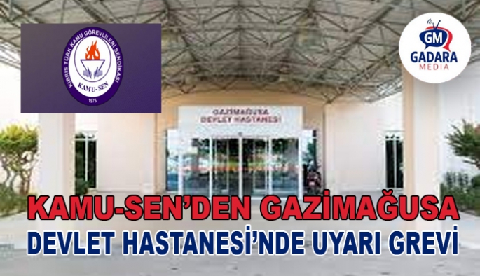 KAMU-SEN, yarın Gazimağusa Devlet Hastanesi’nde uyarı grevi yapacak