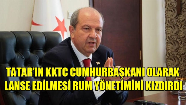 KKTC Cumhurbaşkanı olarak lanse edilmesi Rum yönetimini kızdırdı