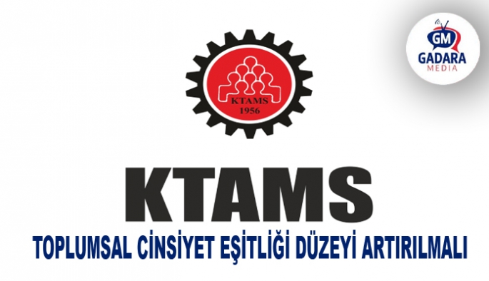 KTAMS: Toplumsal cinsiyet eşitliği düzeyi artırılmalı