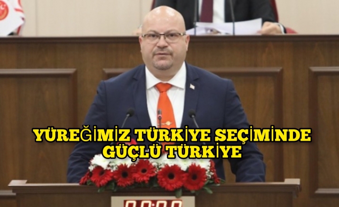 Küçük, “Daha güçlü TC, daha güçlü KKTC” vurgusu yaptı.