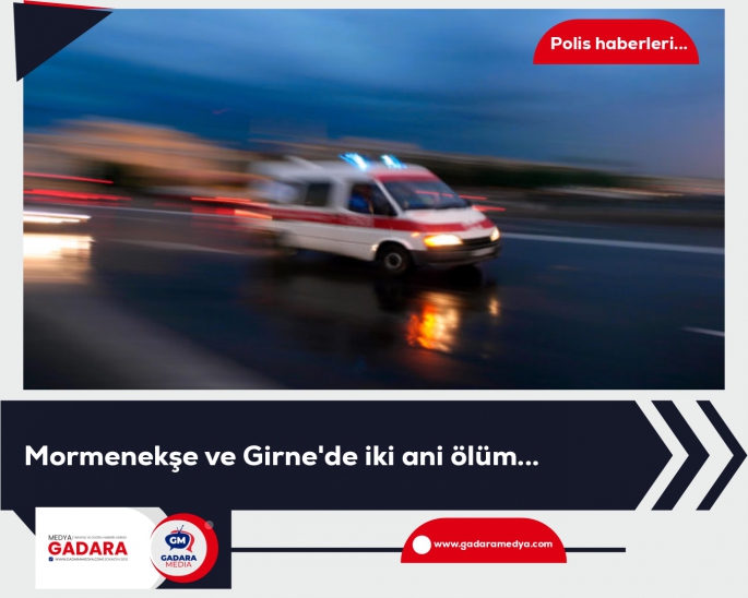 Mormenekşe ve Girne'de iki ani ölüm...