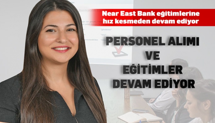 Near East Bank Personel Alımı ve Eğitimlerine Devam Ediyor