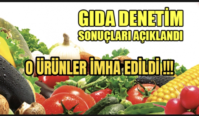 O ürünlere dikkat edilmeli !! Tarım bakanlığı tarafından haftalık gıda analiz sonuçları açıklandı 