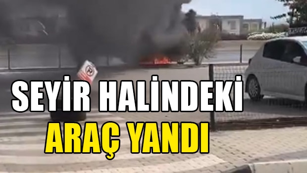 Seyir Halindeki Araç Yandı!