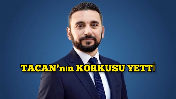  Tacan’ın yükselişi korku yarattı 